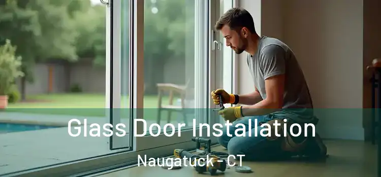 Glass Door Installation Naugatuck - CT