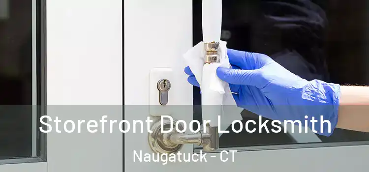  Storefront Door Locksmith Naugatuck - CT